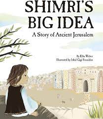 Shimri's big idea : a story of ancient Jerusalem
