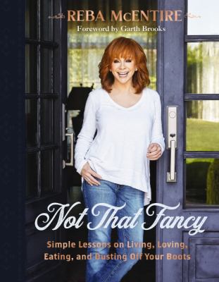 Not that fancy  : simple lessons on living, loving, eating, and dusting off your boots