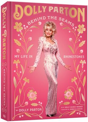 Dolly Parton behind the seams : my life in rhinestones
