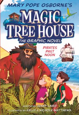 Mary Pope Osborne's Magic Tree House : the graphic novel. 4, Pirates past noon :