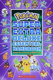 PokÃ©mon super extra deluxe essential handbook : the need-to-know stats and facts on over 875 characters!