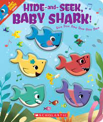 Hide-and-seek, baby shark : doo doo doo doo doo doo  [board book]/