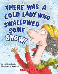 There was a cold lady who swallowed some snow