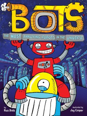 Bots. The most annoying robots in the universe /