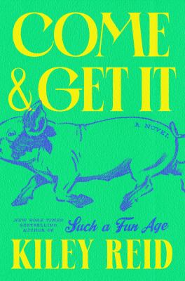 Come and get it  : a novel