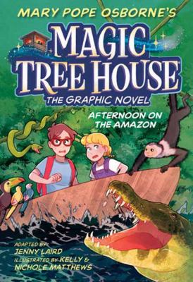 Mary Pope Osborne's Magic Tree House. 6, Afternoon on the Amazon, the graphic novel /