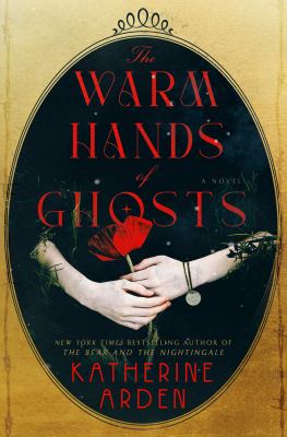 The warm hands of ghosts  : a novel