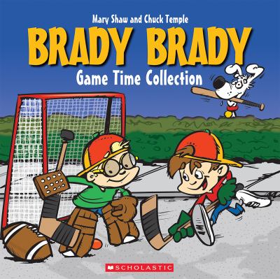 Brady Brady : game time collection / written by Mary Shaw ; illustrated by Chuck Temple