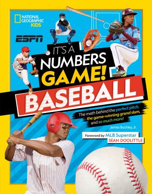 It's a numbers game : baseball : the math behind the perfect pitch, the game-winning grand slam, and so much more!