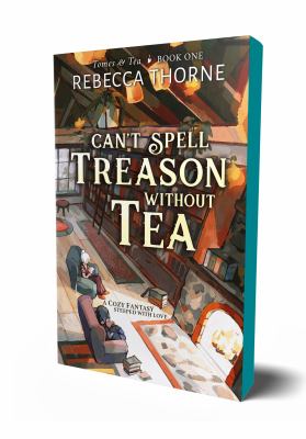 Can't spell treason without tea  : a cozy fantasy steeped with love