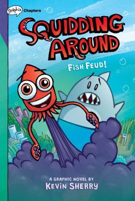 Squidding around : Fish feud. Fish feud /