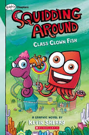 Squidding around. 2, Class clown fish! /